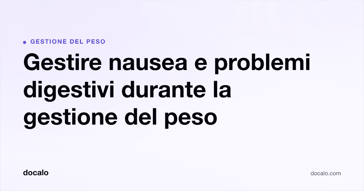 Docalo article card, Gestione del peso: “Gestire nausea e problemi digestivi durante la gestione del peso”.