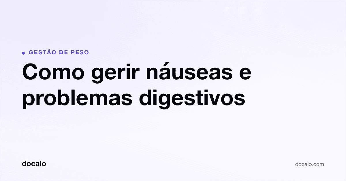 Docalo article card, Gestão de peso: “Como gerir náuseas e problemas digestivos”.